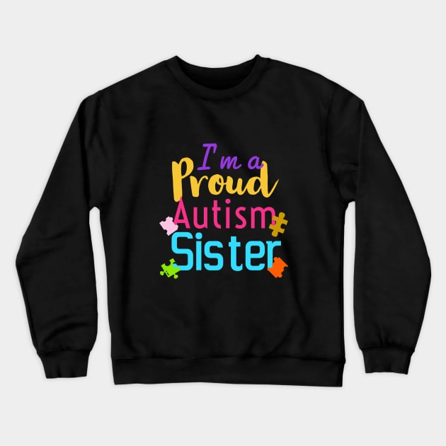 I’m a proud autism sister| autism gifts for sister Crewneck Sweatshirt by Emy wise